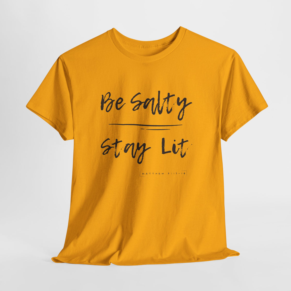 Be Salty, Stay Lit, Matthew 5:13-14  T Shirt