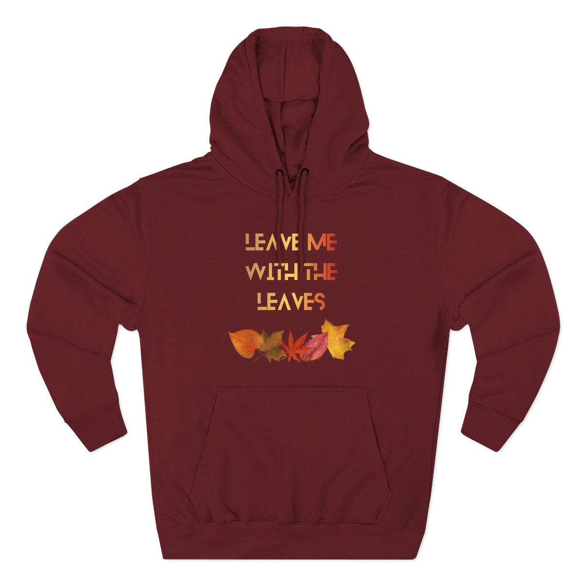 Leave Me With the Leaves Hoodie