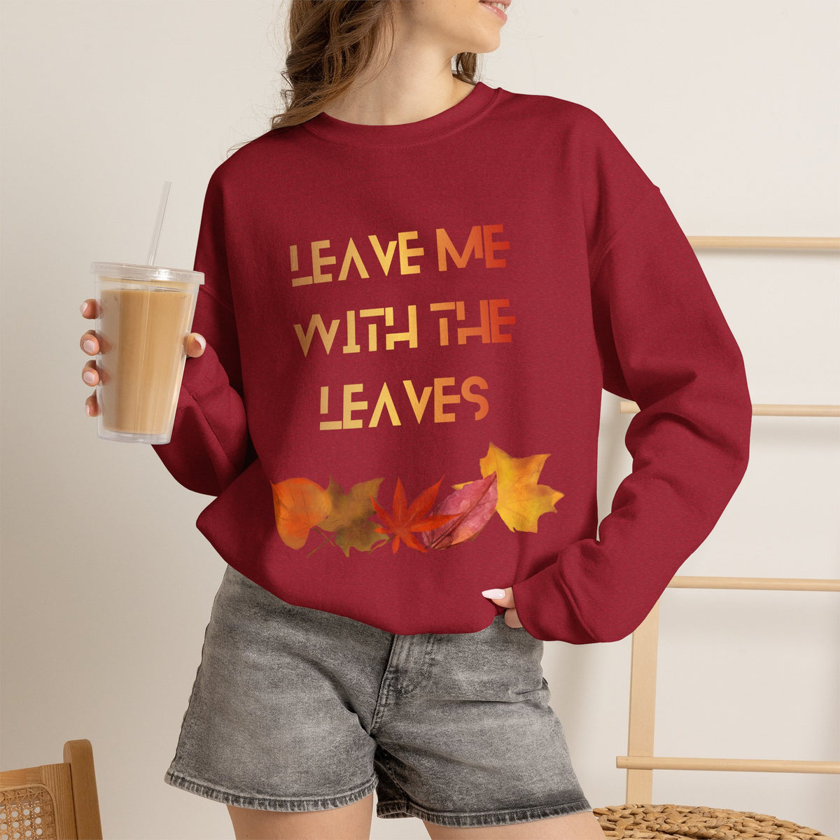 Leave Me with the Leaves  Sweatshirt