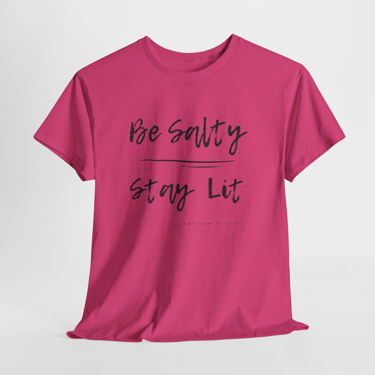 Be Salty, Stay Lit, Matthew 5:13-14  T Shirt