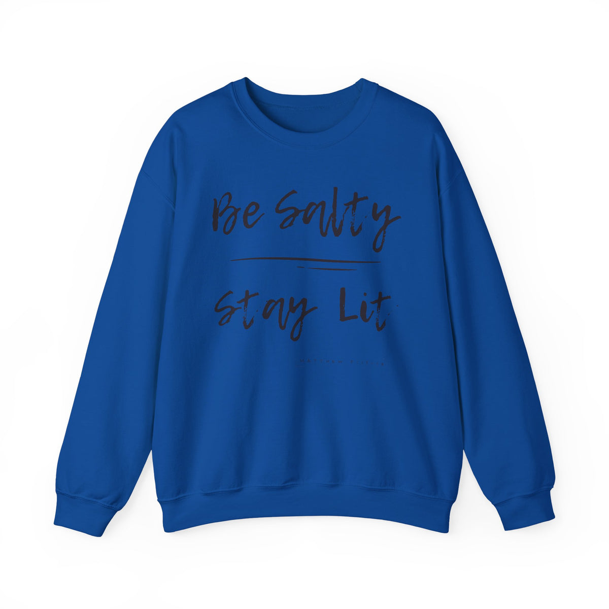 Be Salty, Stay Lit Sweatshirt