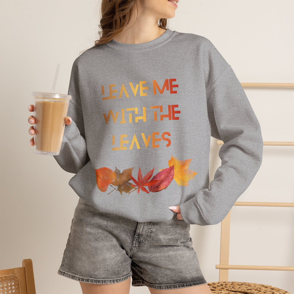 Leave Me with the Leaves  Sweatshirt