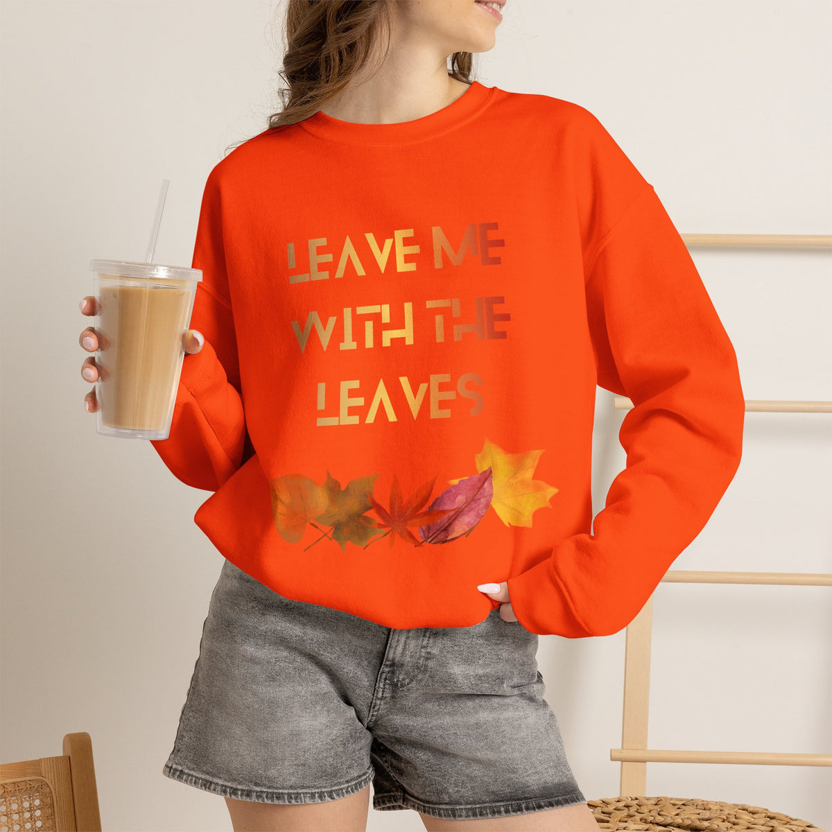Leave Me with the Leaves  Sweatshirt
