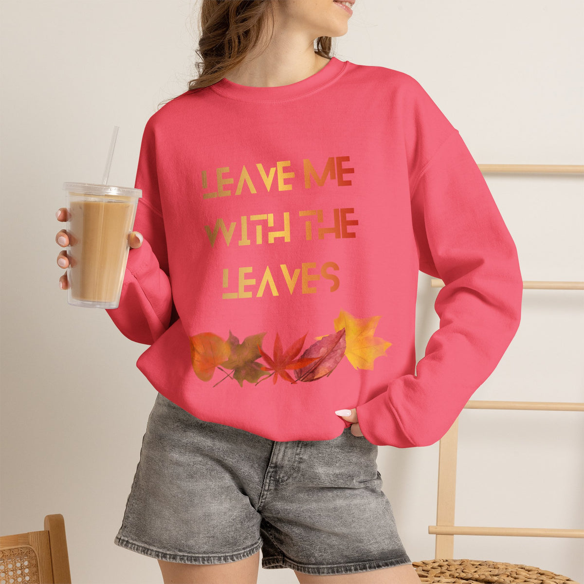Leave Me with the Leaves  Sweatshirt