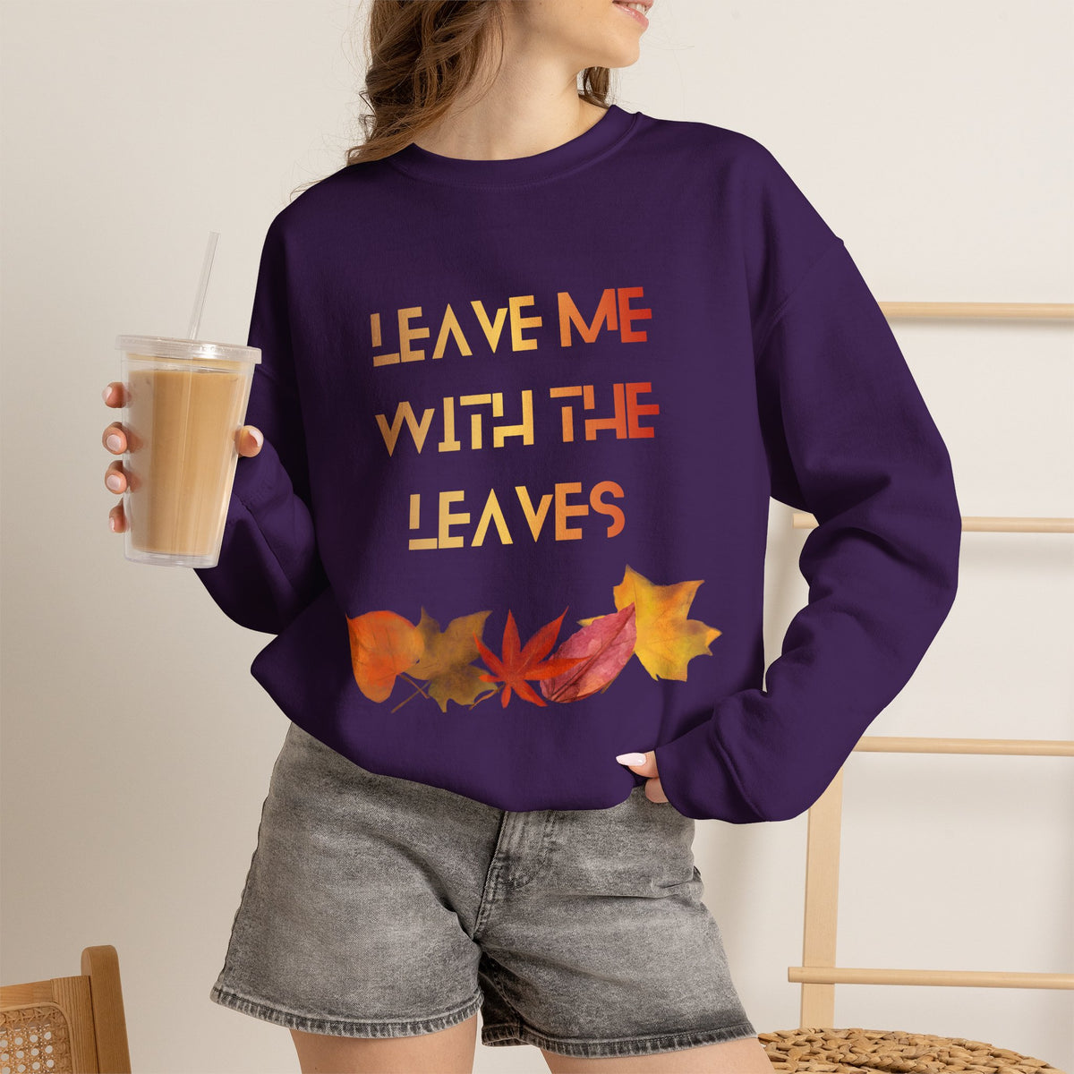 Leave Me with the Leaves  Sweatshirt