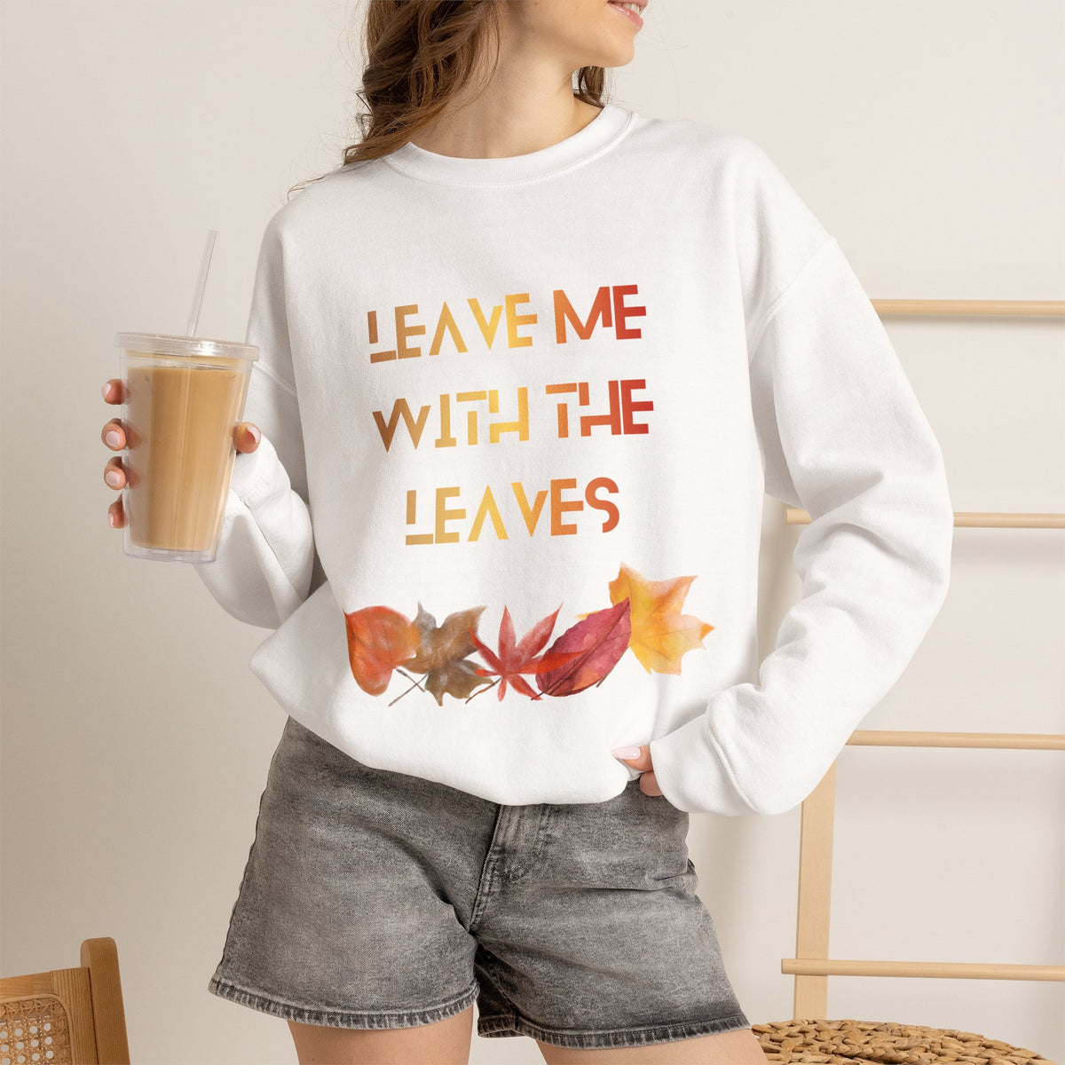 Leave Me with the Leaves  Sweatshirt