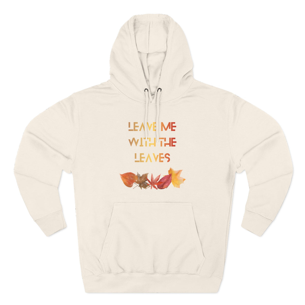 Leave Me With the Leaves Hoodie