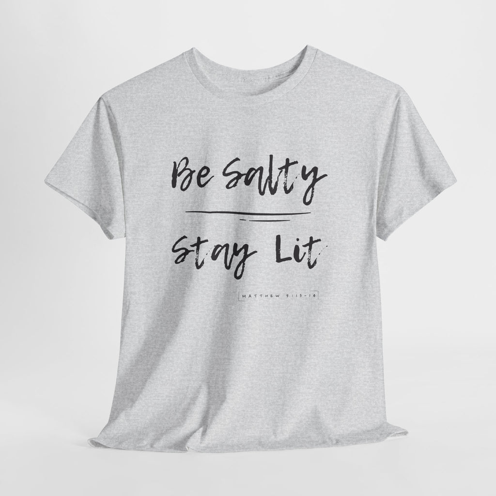 Be Salty, Stay Lit, Matthew 5:13-14  T Shirt