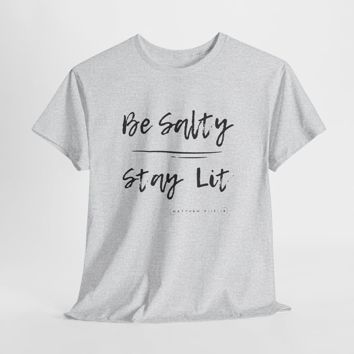 Be Salty, Stay Lit, Matthew 5:13-14  T Shirt
