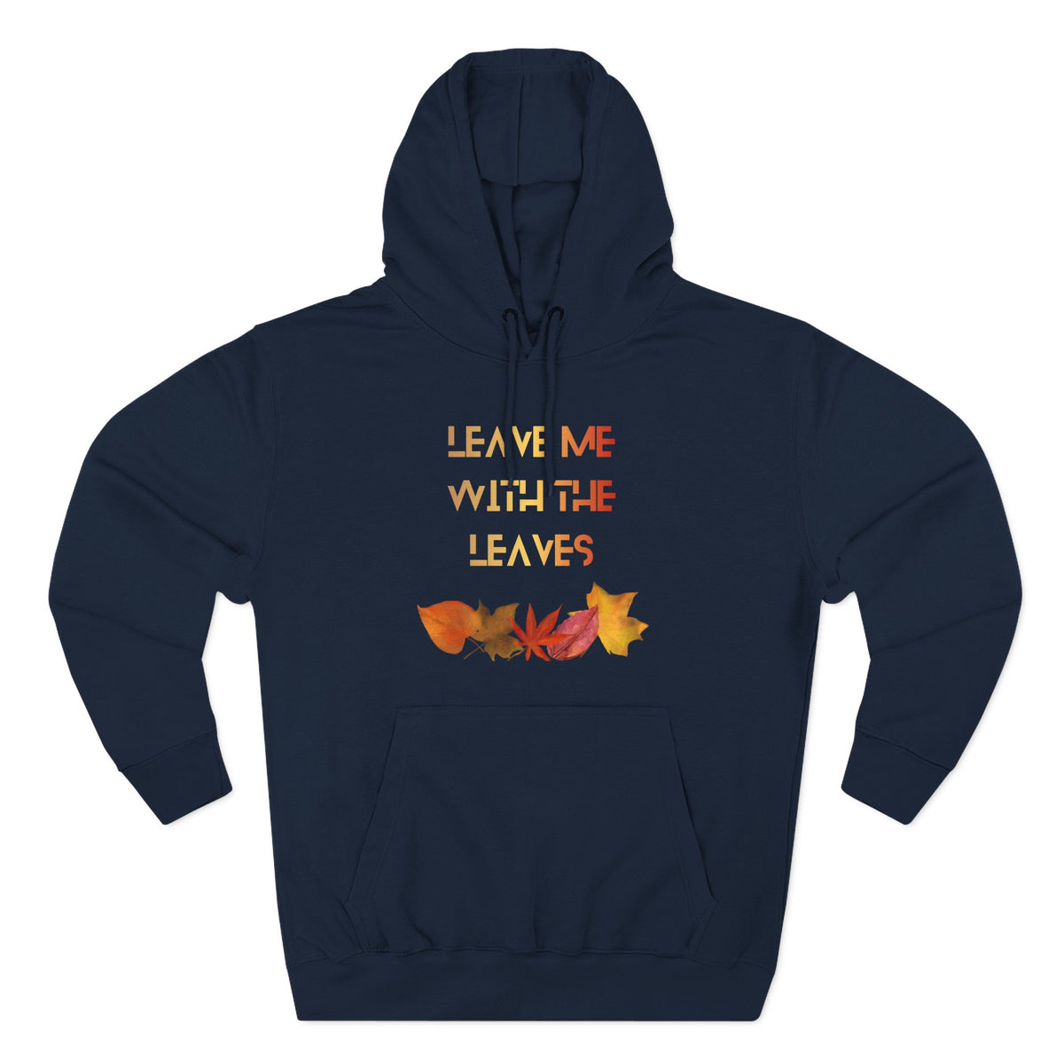 Leave Me With the Leaves Hoodie