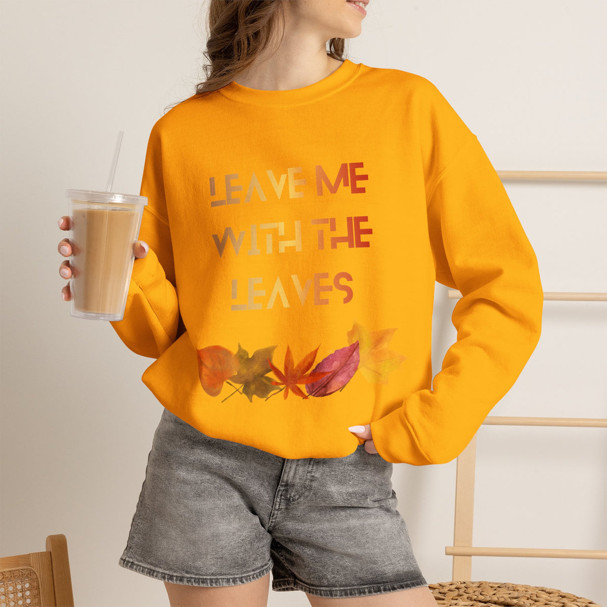 Leave Me with the Leaves  Sweatshirt
