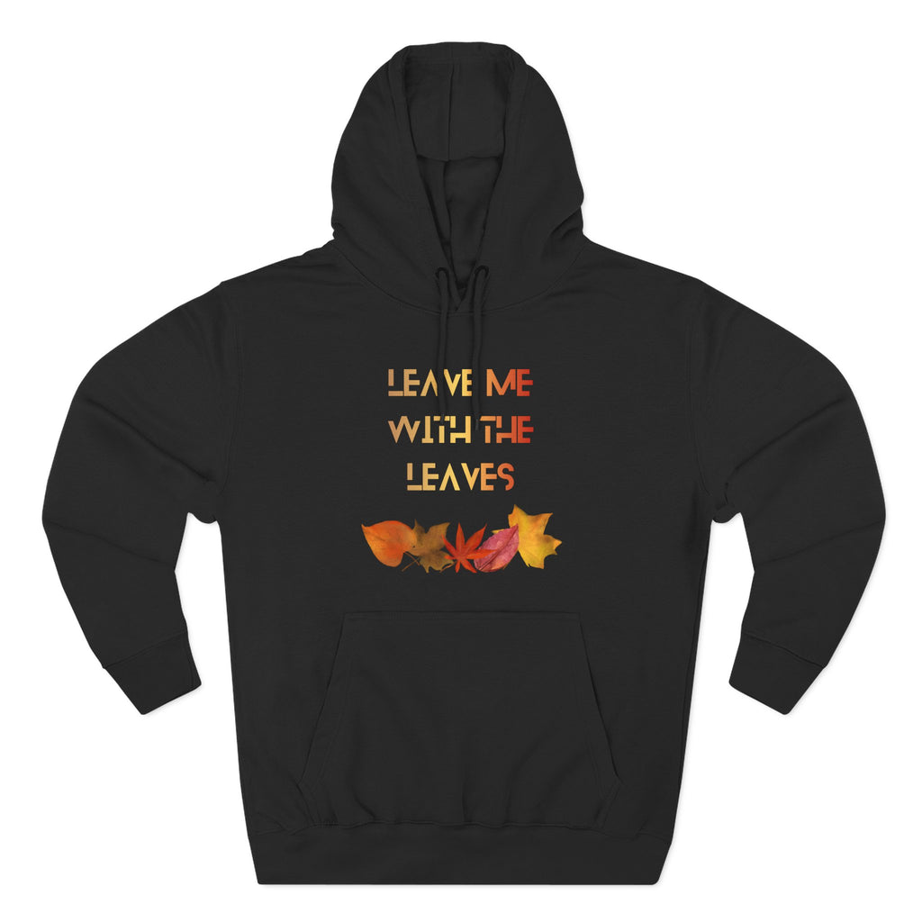 Leave Me With the Leaves Hoodie