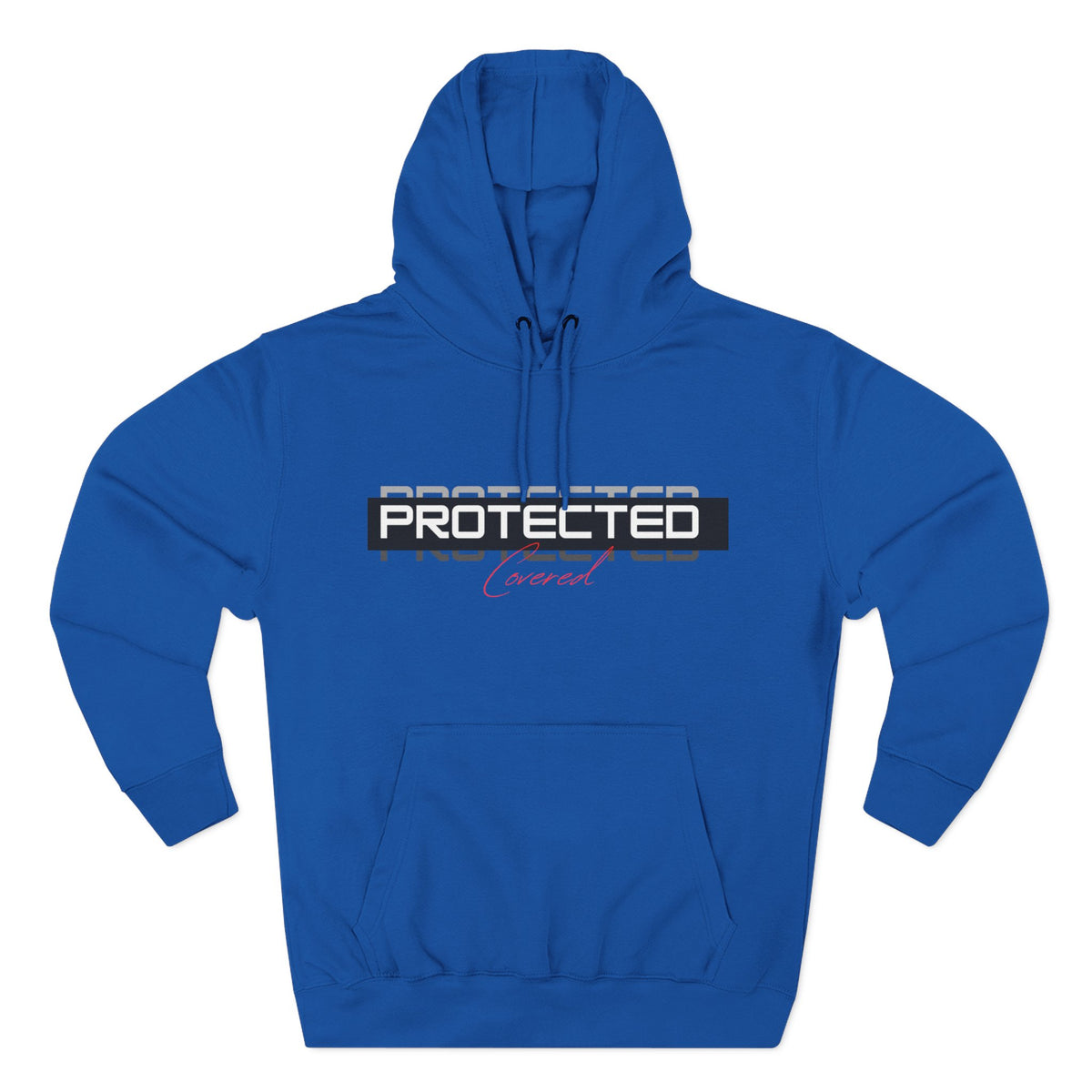 Protected, Covered Hoodie