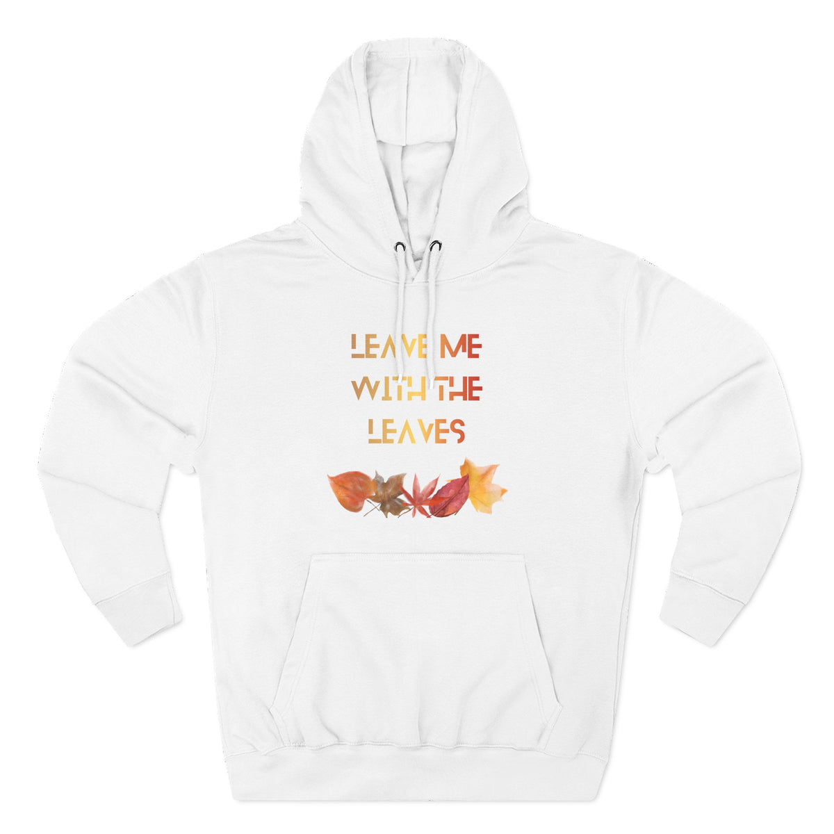 Leave Me With the Leaves Hoodie