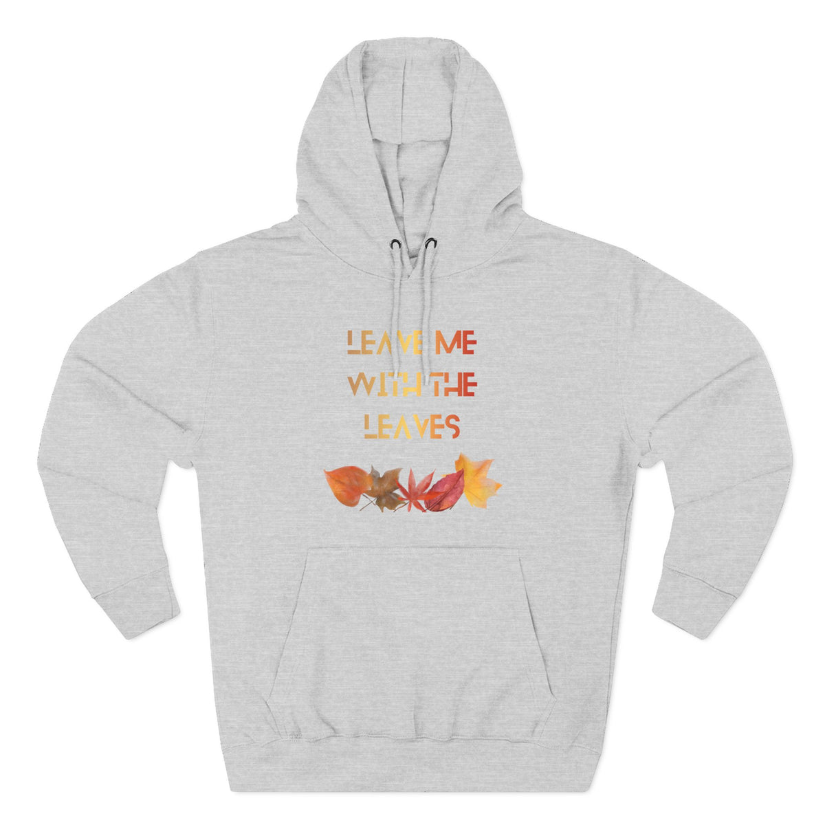 Leave Me With the Leaves Hoodie