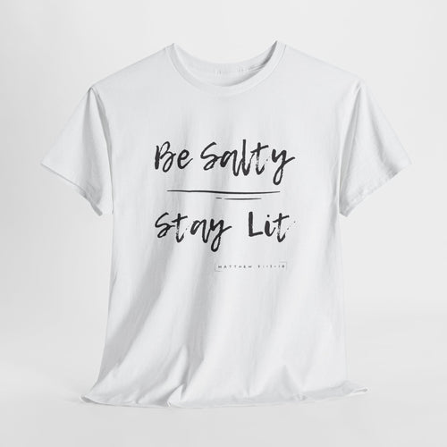 Be Salty, Stay Lit, Matthew 5:13-14  T Shirt